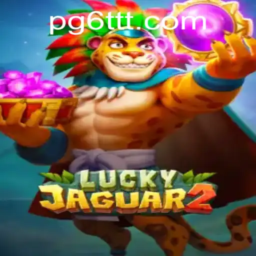 Descubra Luckyjaguar2: O Jogo de Aventura e Estratégia no 6TTT.COM