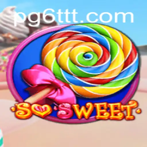 Descubra o Mundo do Jogo SoSweet e Sua Conexão com 6TTT.COM